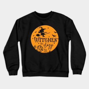 Witches Be Crazy Crewneck Sweatshirt